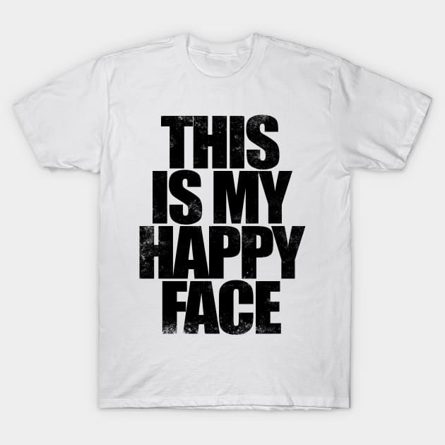 THIS IS MY HAPPY FACE - WHITE T-Shirt by stateements